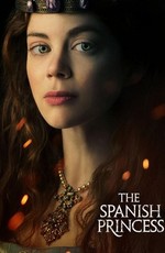 Испанская принцесса / The Spanish Princess (2019)