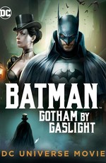 Бэтмен: Готэм в газовом свете / Batman: Gotham by Gaslight (2018)