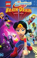 Lego DC: Супердевочки: Утечка мозгов / Lego DC Super Hero Girls: Brain Drain (2017)